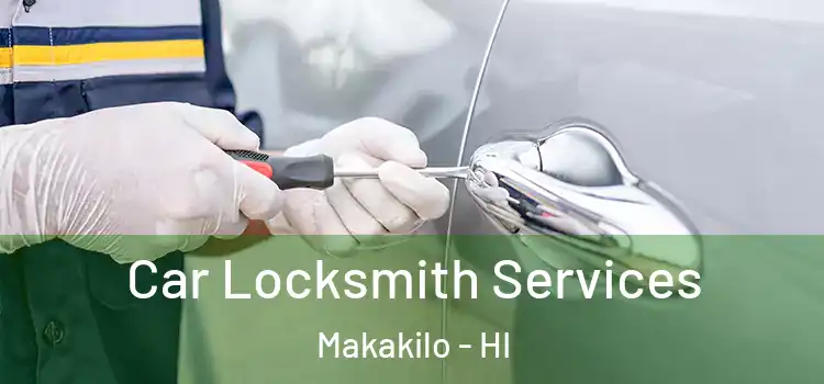Car Locksmith Services Makakilo - HI
