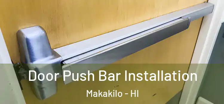 Door Push Bar Installation Makakilo - HI