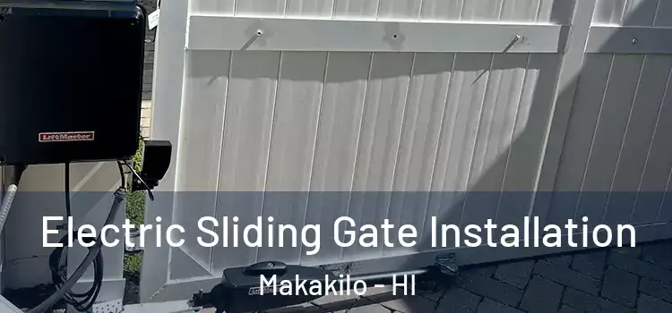 Electric Sliding Gate Installation Makakilo - HI