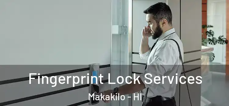 Fingerprint Lock Services Makakilo - HI