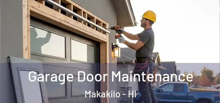 Garage Door Maintenance Makakilo - HI