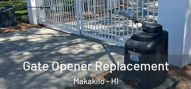 Gate Opener Replacement Makakilo - HI
