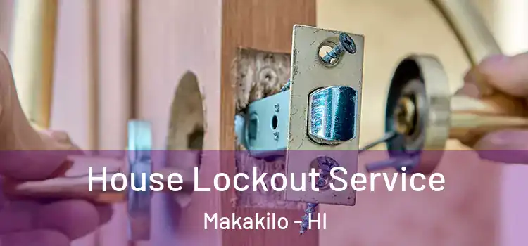 House Lockout Service Makakilo - HI