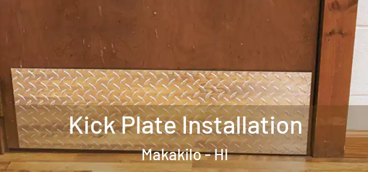 Kick Plate Installation Makakilo - HI