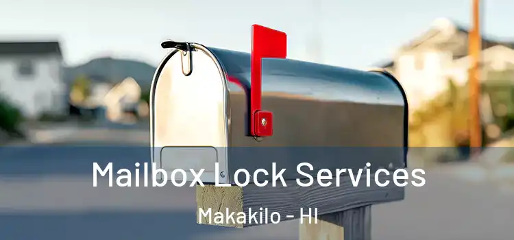 Mailbox Lock Services Makakilo - HI