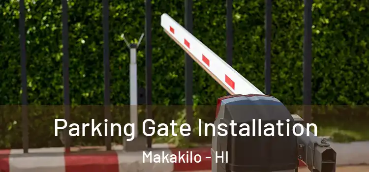 Parking Gate Installation Makakilo - HI
