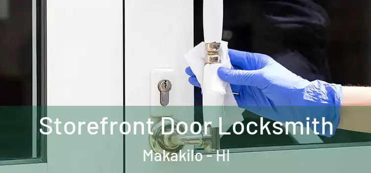 Storefront Door Locksmith Makakilo - HI